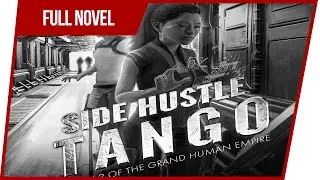 Side Hustle Tango - Book 2 The Grand Human Empire. Full Audiobook
