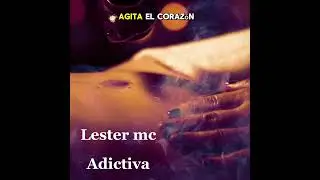 Adictiva lester mc 🎶🎤