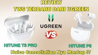 Review TWS Terbaru Ugreen HiTune T3 Pro & HiTune P3 Noice Cancellation Nya Mantap ❗❓