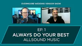Ep. 1 - Always Do Your Best - AllSound Music - Evermoore Wedding Vendor Show