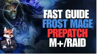 FAST GUIDE FROST MAGE (AOE + ST ... M+ / RAID) PREPATCH