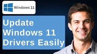 How To Update Windows 11 Drivers - Full Guide [2026 Guide]