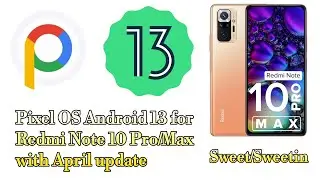 🔥Official PIXEL OS Android 13 For Redmi Note 10 Pro/Max - Sweet - April 2023 Update Overview & Look🔥
