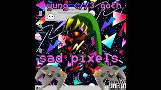 yunggoth✰ Sad Pixels ❀ Prod. Lord ~ Kyo ❀