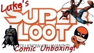 Super Loot | Comic Unboxing