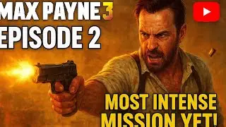 Max Payne 3 Episode 2 - Most Intense Mission Yet! (Gameplay Walkthrough)