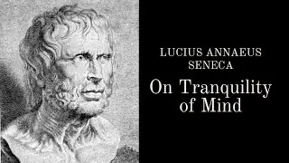Achieving a Calm Mind | On Tranquility of Mind by Seneca