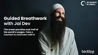 Guided Breathwork Journey with Jai Dev | Oceanic Global x Backline