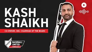 Baseball United Chairman Kash Shaikh Talks Partnership With Saudi Arabia | Baseball United Podcast