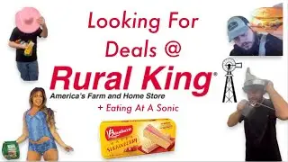 Do NOT Overlook Rural King!!! Deals On Tools, Clothes, Food and MORE!!!! + Eating At A Sonic