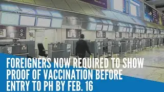 Foreigners now required to show proof of vaccination before entry to PH by Feb  16