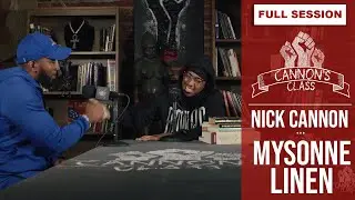 [FULL SESSION] Mysonne Linen on #CannonsClass | Nick Cannon