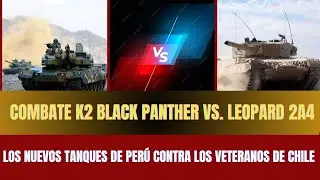Combate K2 Black Panther Vs. Leopard 2A4 - Los Nuevos Tanques de Per&uacute; Contra los Veteranos de Chile