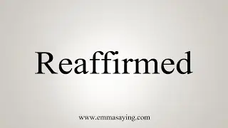 How To Say Reaffirmed