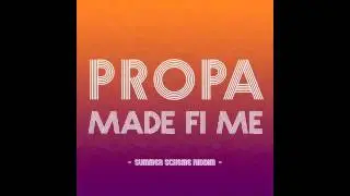 PROPA - Made fi me ( summer scheme RIDDIM / Don Corleon )