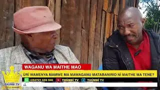 WAGANU WA MAITHE MAO na bodyguard wa Dedan Kimathi