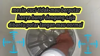 mesin cuci bunyi dengung,tidak berputar,dibantu putar tangan baru mau lancar
