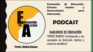 PIERRE BOURDIEU: la distinción, el habitus y la violencia simbólica. Introducción a éstos conceptos.