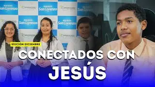 🌟 CONECTADOS CON JESÚS | EDICIÓN DICIEMBRE | IEANJESÚS SAN LORENZO