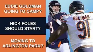 Chicago Bears Rumors Today: Eddie Goldman Latest? Nick Foles Should Start? Arlington Park Move?