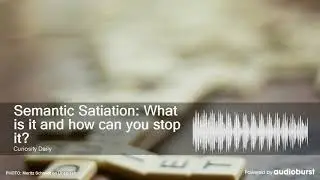 Semantic Satiation: What is it and how can you stop it?