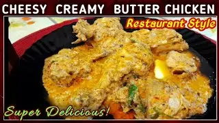 CHEESY CREAMY BUTTER Chicken l How to Make Butter Chicken l Cream  Chicken Recipe By KbfCooking
