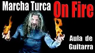 Marcha Turca on Fire - Aula de Guitarra