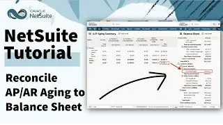 Учебное пособие NetSuite: как согласовать отчеты о старении активов AP и AR с балансом