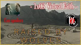 🐺- Raised by Wolves.-  1x03 VIRTUAL FAITH -🐺- Con SPOILERS -💥Cl&eacute;rigos VS Ateos💥 HBOMax 🪐 REVIEW🛸