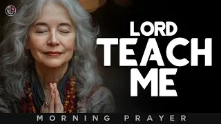 Lord, Teach Me Your Ways and Lead Me Today | Morning Prayer