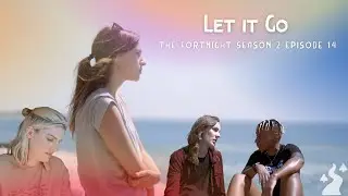 The Fortnight I Season 2 I Episode 14 I Let it Go