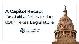 A Capitol Recap: Disability Policy in the 89th Texas Legislature