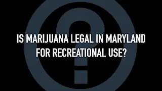 Is marijuana use legal in Maryland for recreational use?
