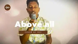 Above all-Lenny LeBlanc (COVER) | Rex