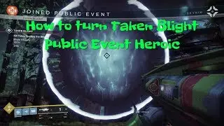 How to turn the Taken Blight Public Event Heroic