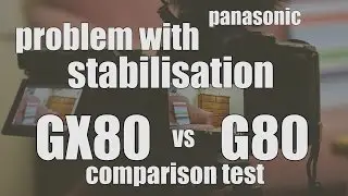 Panasonic GX80 GX85 vs G80 G85 REVIEW - Problem with Stabilisation - Comparison Test
