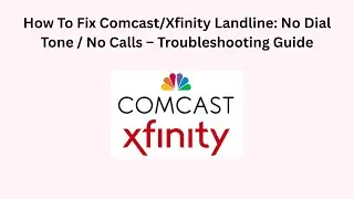 How To Fix Comcast/Xfinity Landline: No Dial Tone / No Calls &ndash; Troubleshooting Guide