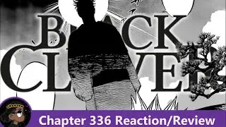WHO IS THIS!!! Black Clover Chapter 336 Reaction! | 悠