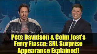 Фиаско Пита Дэвидсона и Колина Джоста на пароме: неожиданное появление в SNL объяснено!