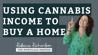 Mortgage Qualifying with Cannabis Income to Buy a Home