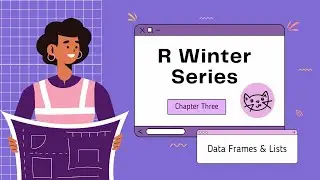 Data Cleaning, Data Frames & Lists | R Winter Series