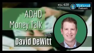 438 | ADHD Money Talk with David DeWitt