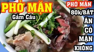 Phở Mặn Phố Gầm Cầu - Bát Phở Mặn Lõi Rùa 80k 1 Bát Vẫn Nườm Nượp Khách