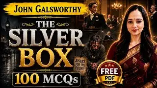 100 MCQs | The Silver Box MCQs | The Silver Box by John Galsworthy