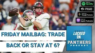 Friday Mailbag: Should the Carolina Panthers Trade Back or Stay at 6?