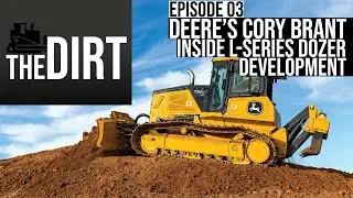 The Dirt #03: Construction News + John Deere's Cory Brant on Development of New L-Series Dozers