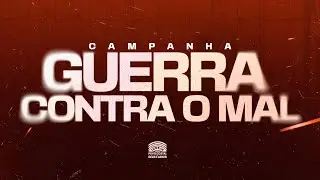 CAMPANHA GUERRA CONTRA O MAL - 23/01/26