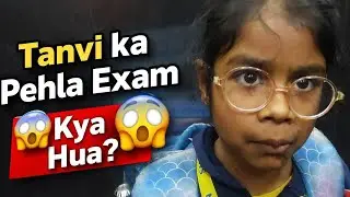 Tanvi ka Pehla Exam 😱 Kya Hua?