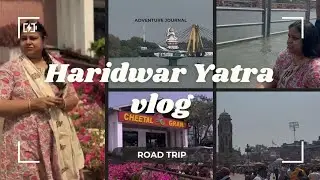 Ghaziabad to Haridwar Road Trip | Breakfast at Chetal Grand, Ganga Snan & Full Masti! #haridwartrip