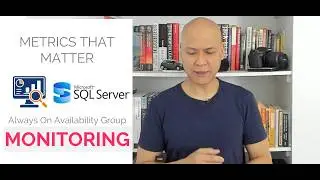 SQL Server Always On Availability Groups  Monitoring: Metrics That Matter